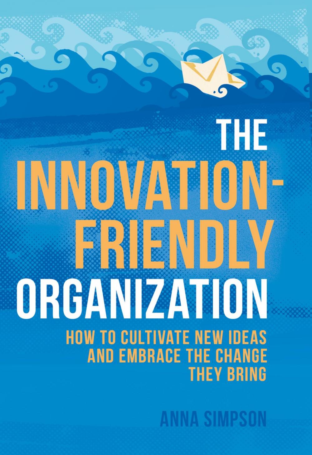 Big bigCover of The Innovation-Friendly Organization