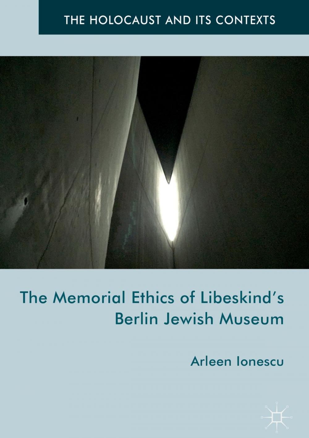 Big bigCover of The Memorial Ethics of Libeskind's Berlin Jewish Museum