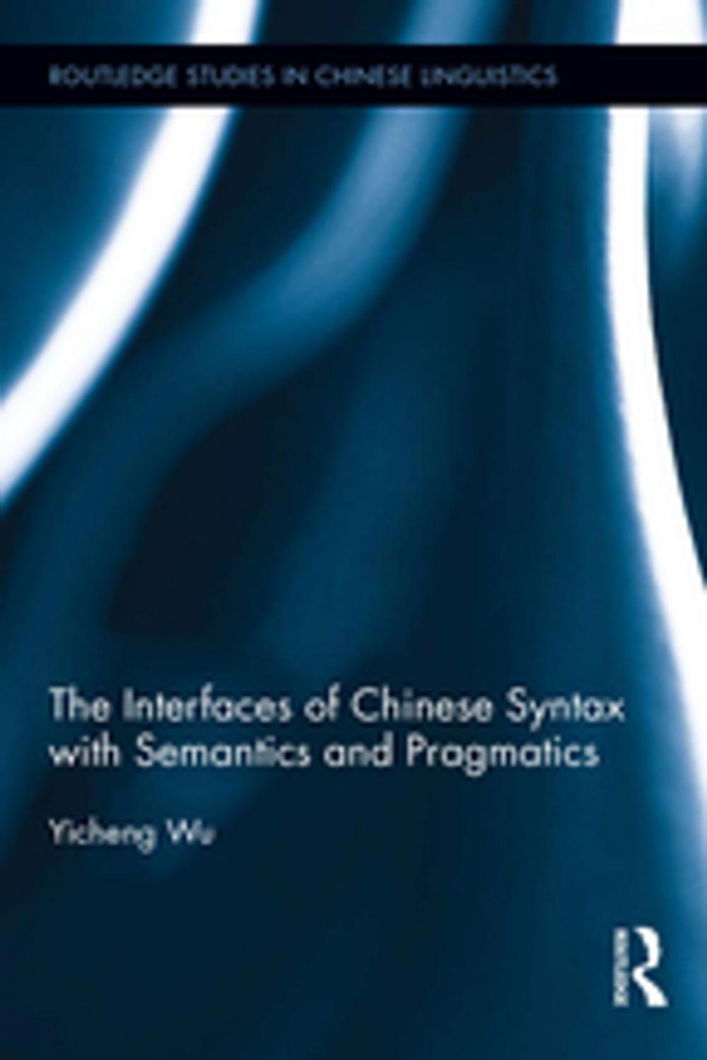 Big bigCover of The Interfaces of Chinese Syntax with Semantics and Pragmatics
