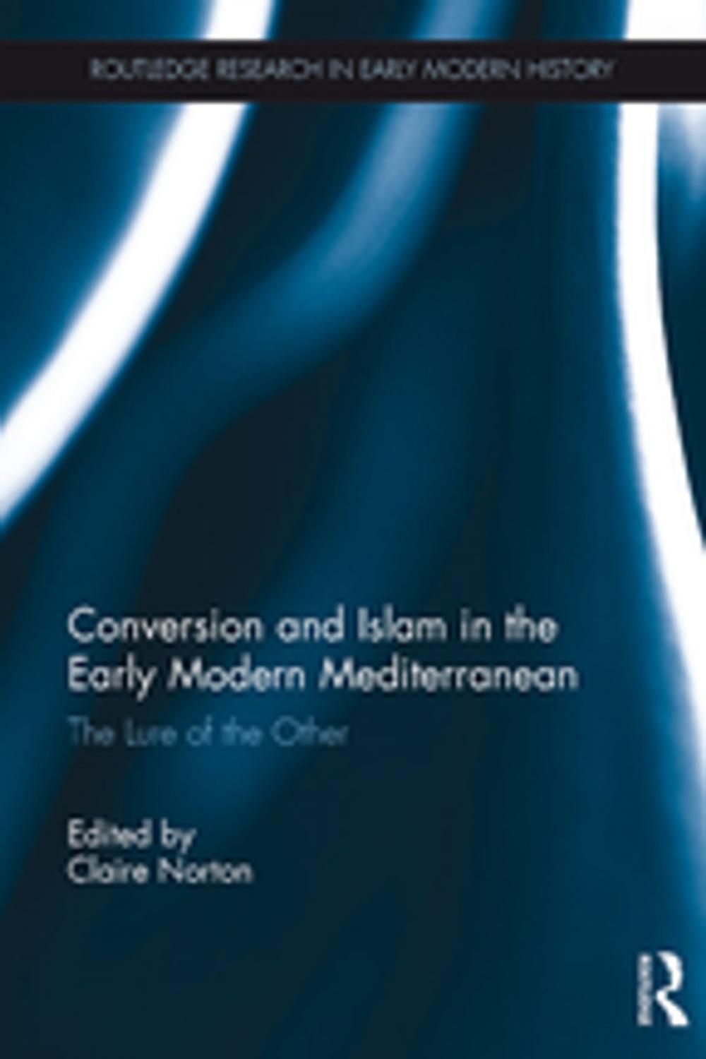 Big bigCover of Conversion and Islam in the Early Modern Mediterranean