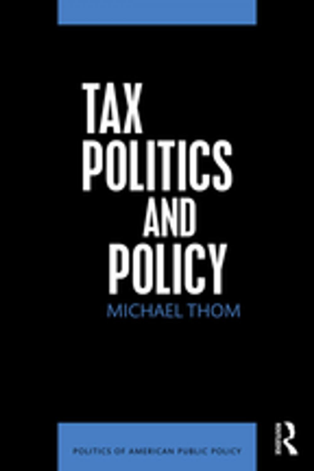 Big bigCover of Tax Politics and Policy