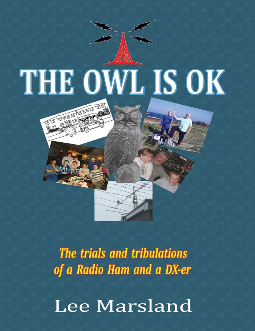 Big bigCover of The Owl Is Ok:The Trials and Tribulations of a Radio Ham and a Dx-er