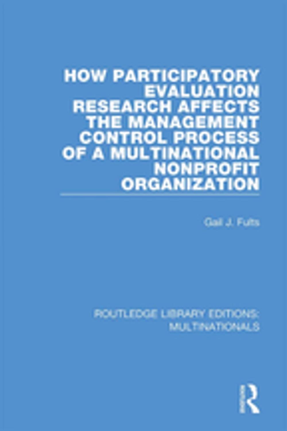 Big bigCover of How Participatory Evaluation Research Affects the Management Control Process of a Multinational Nonprofit Organization