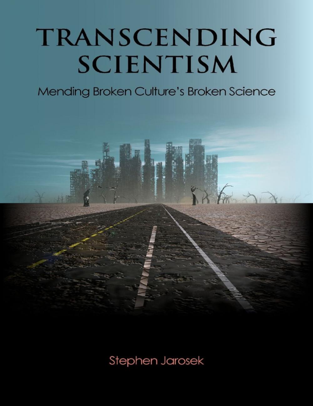 Big bigCover of Transcending Scientism: Mending Broken Culture's Broken Science