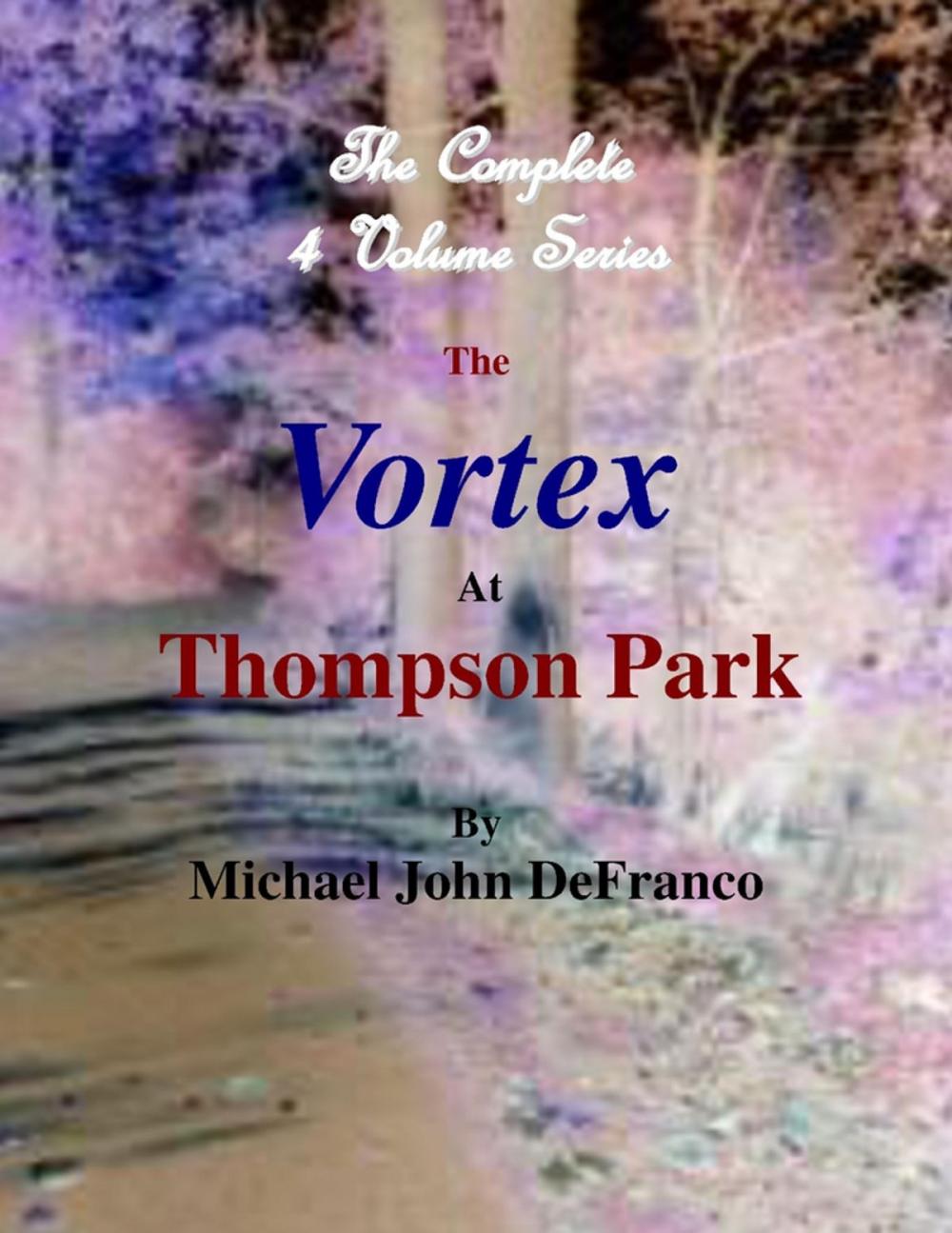 Big bigCover of The Vortex At Thompson Park - The Complete 4 Volume Set