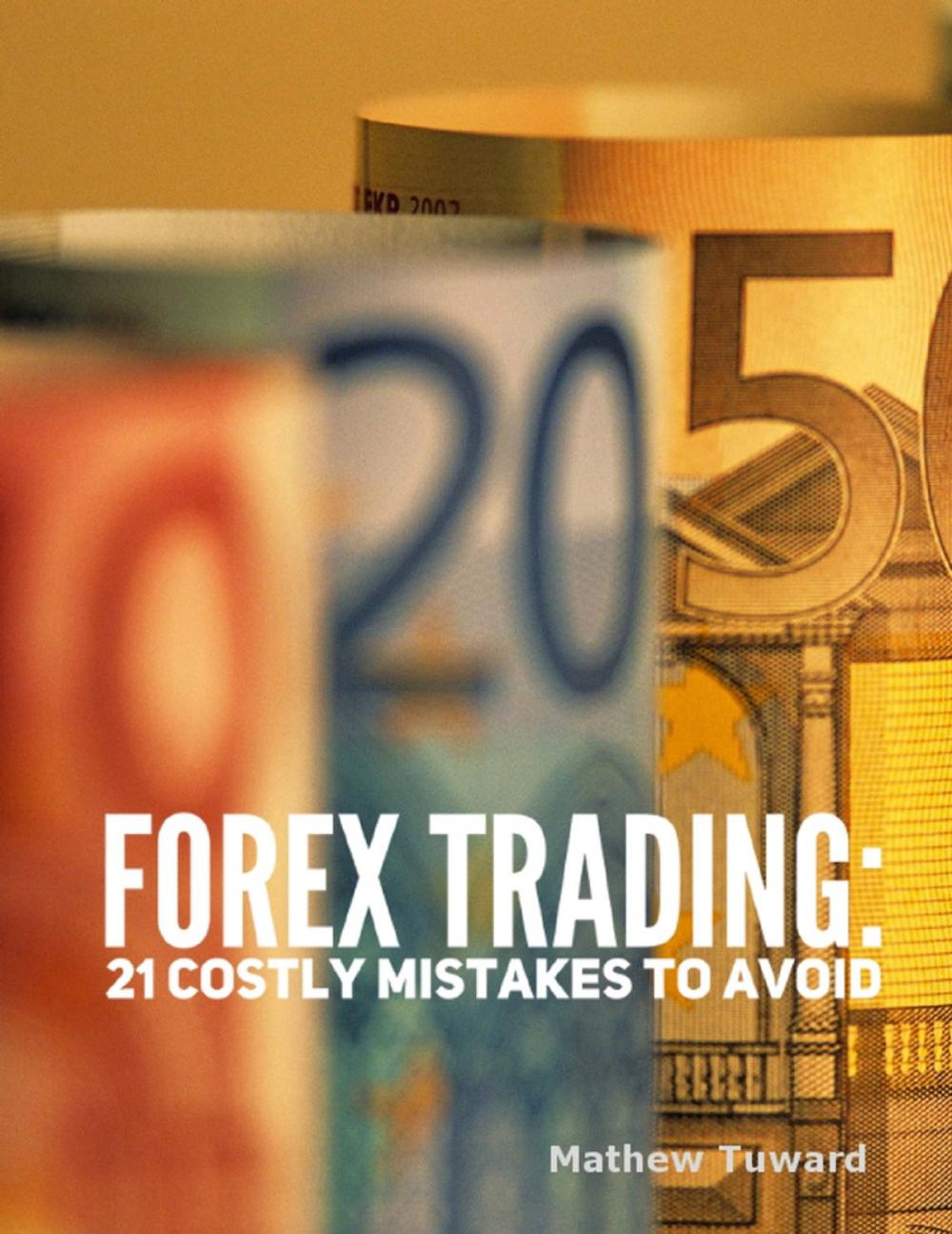 Big bigCover of Forex Trading: 21 Costly Mistakes to Avoid