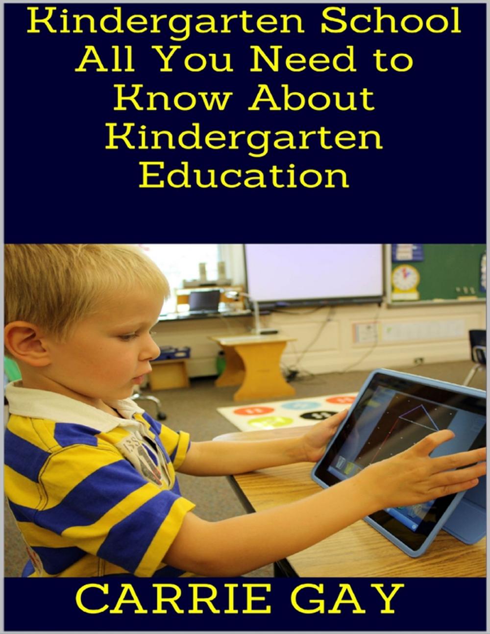 Big bigCover of Kindergarten School: All You Need to Know About Kindergarten Education