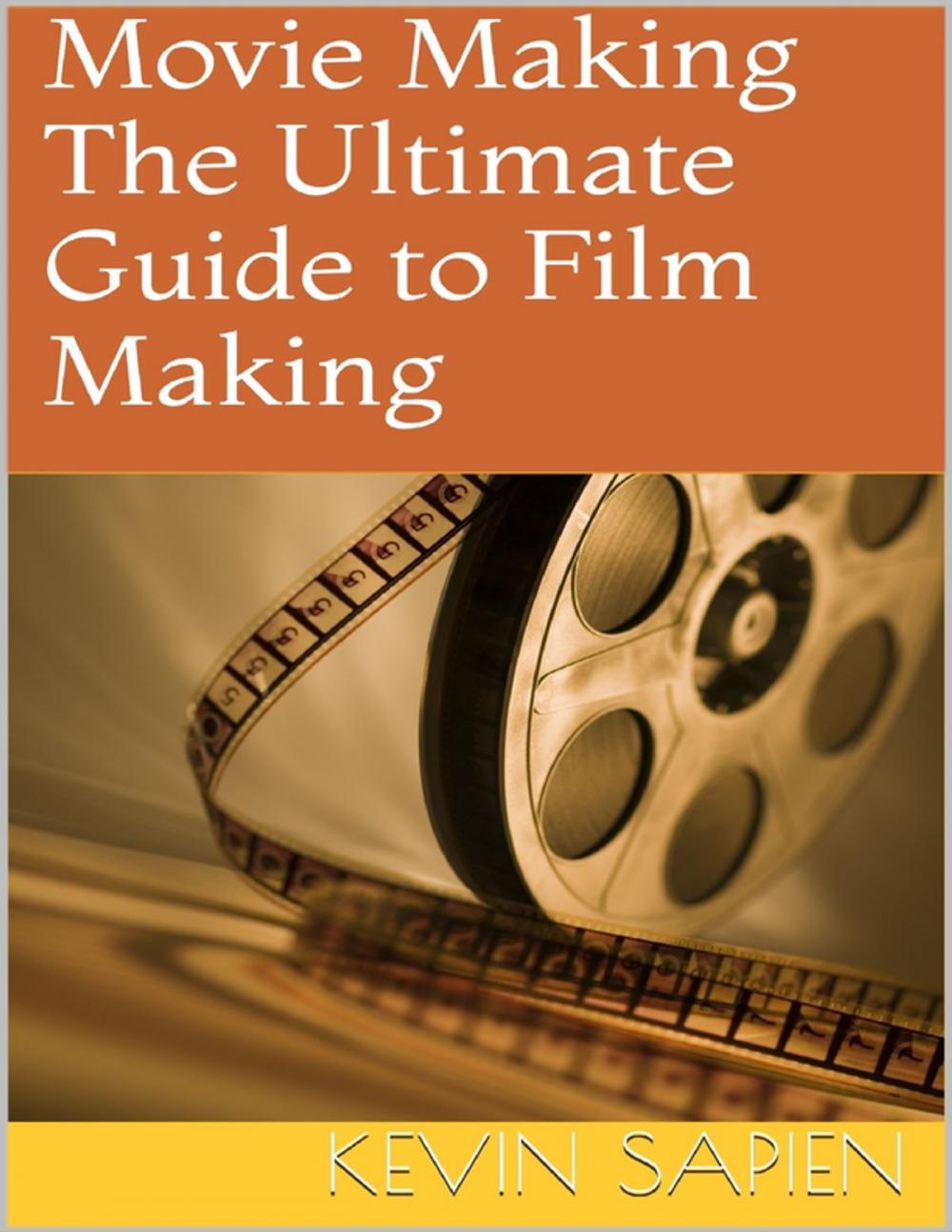 Big bigCover of Movie Making: The Ultimate Guide to Film Making