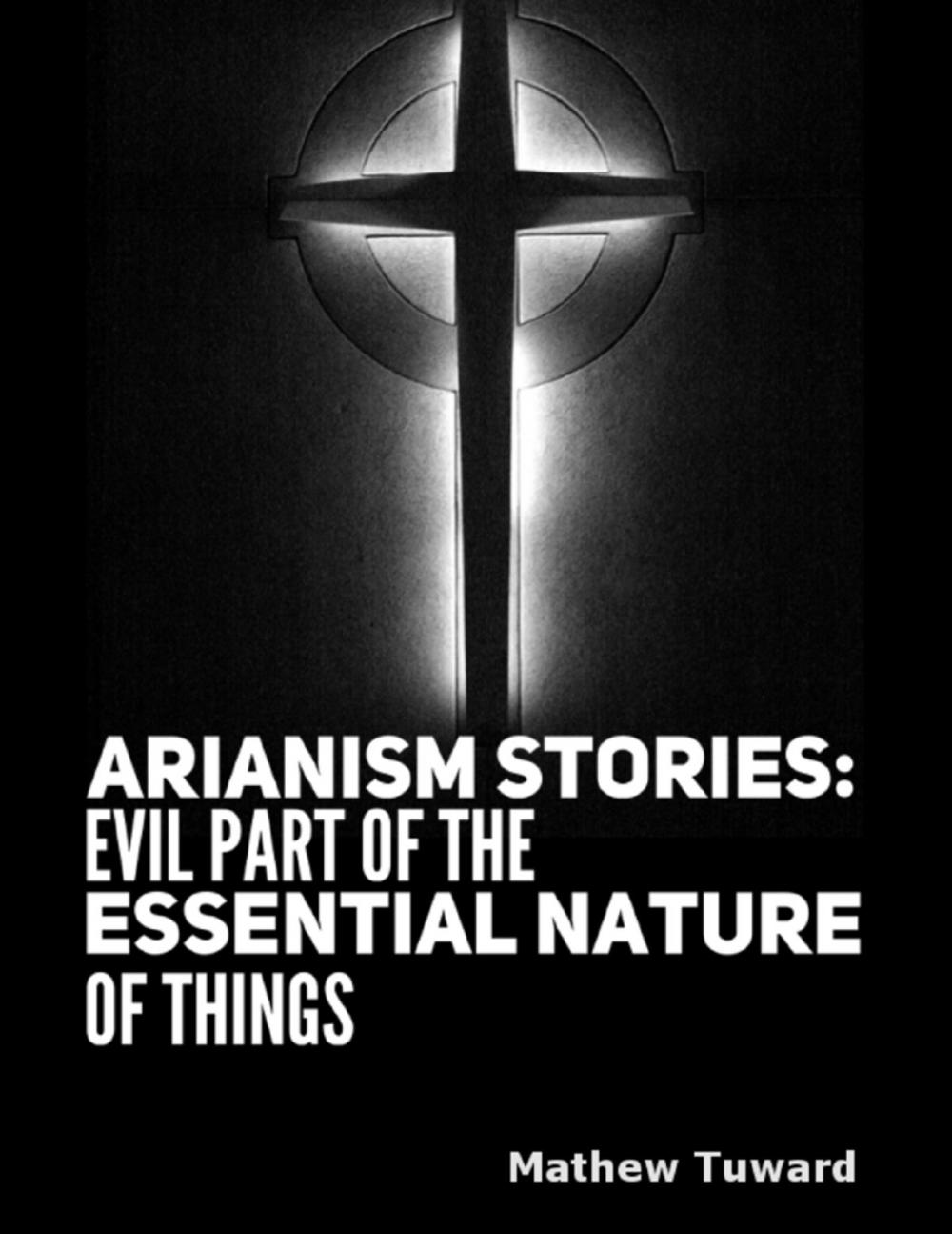 Big bigCover of Arianism Stories: Evil Part of the Essential Nature of Things