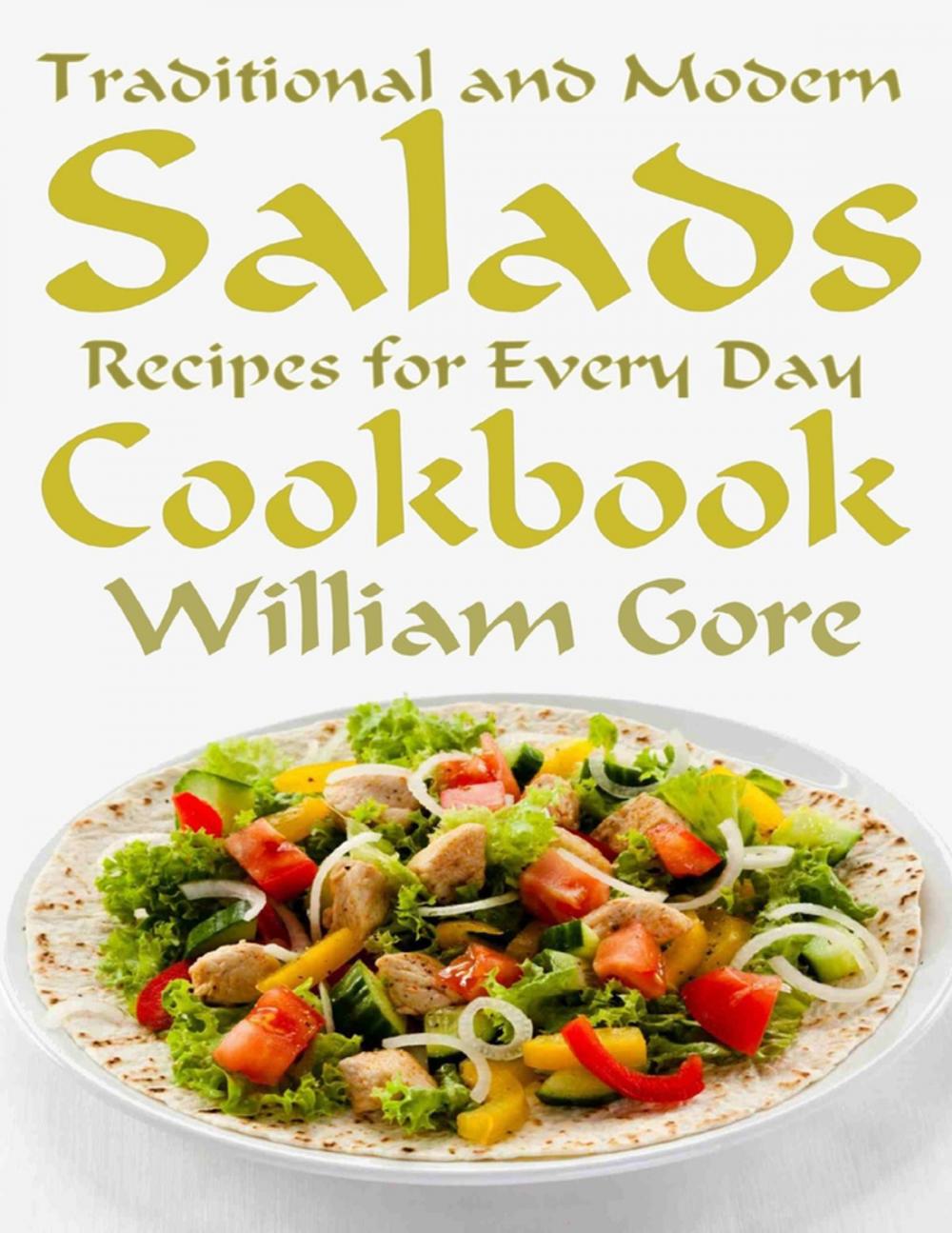 Big bigCover of Traditional and Modern Salads, Recipes for Every Day, Cookbook.