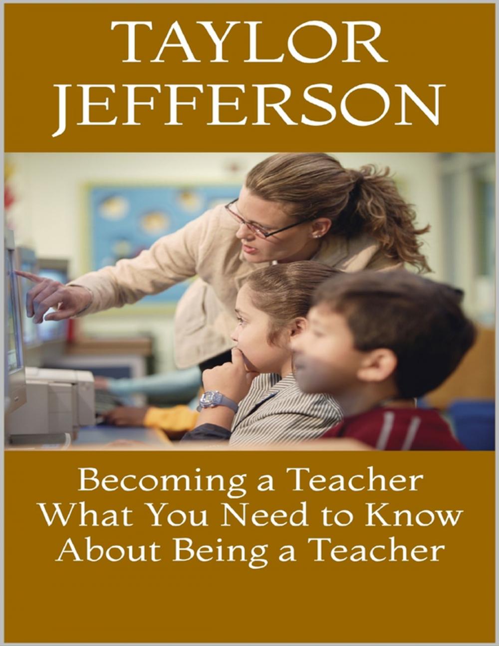 Big bigCover of Becoming a Teacher: What You Need to Know About Being a Teacher