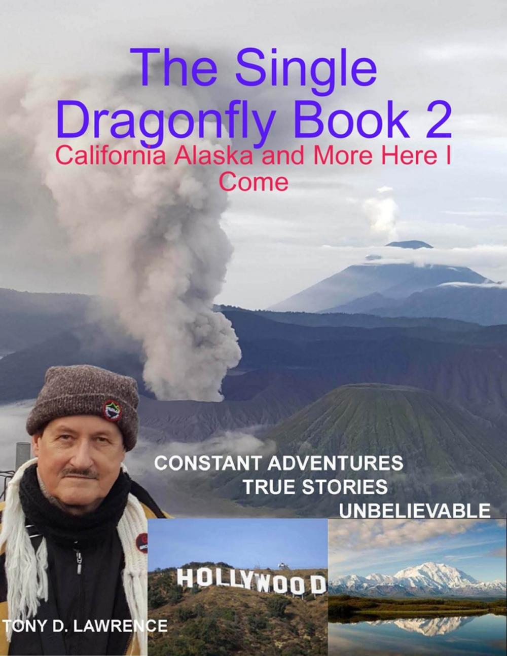 Big bigCover of The Single Dragonfly Book 2 - California Alaska and More Here I Come