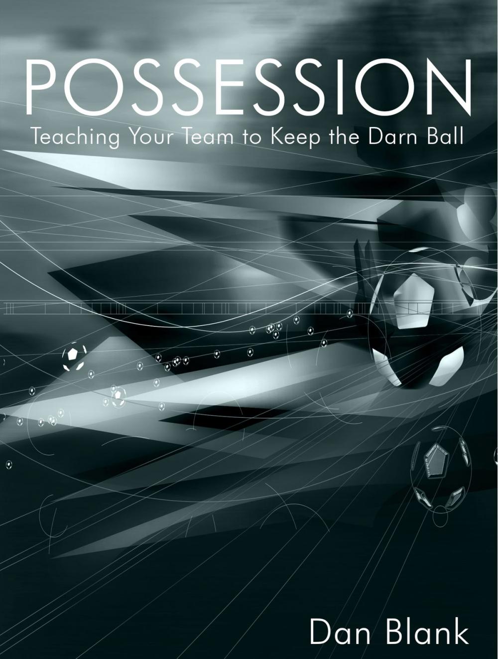 Big bigCover of POSSESSION: Teaching Your Team to Keep the Darn Ball