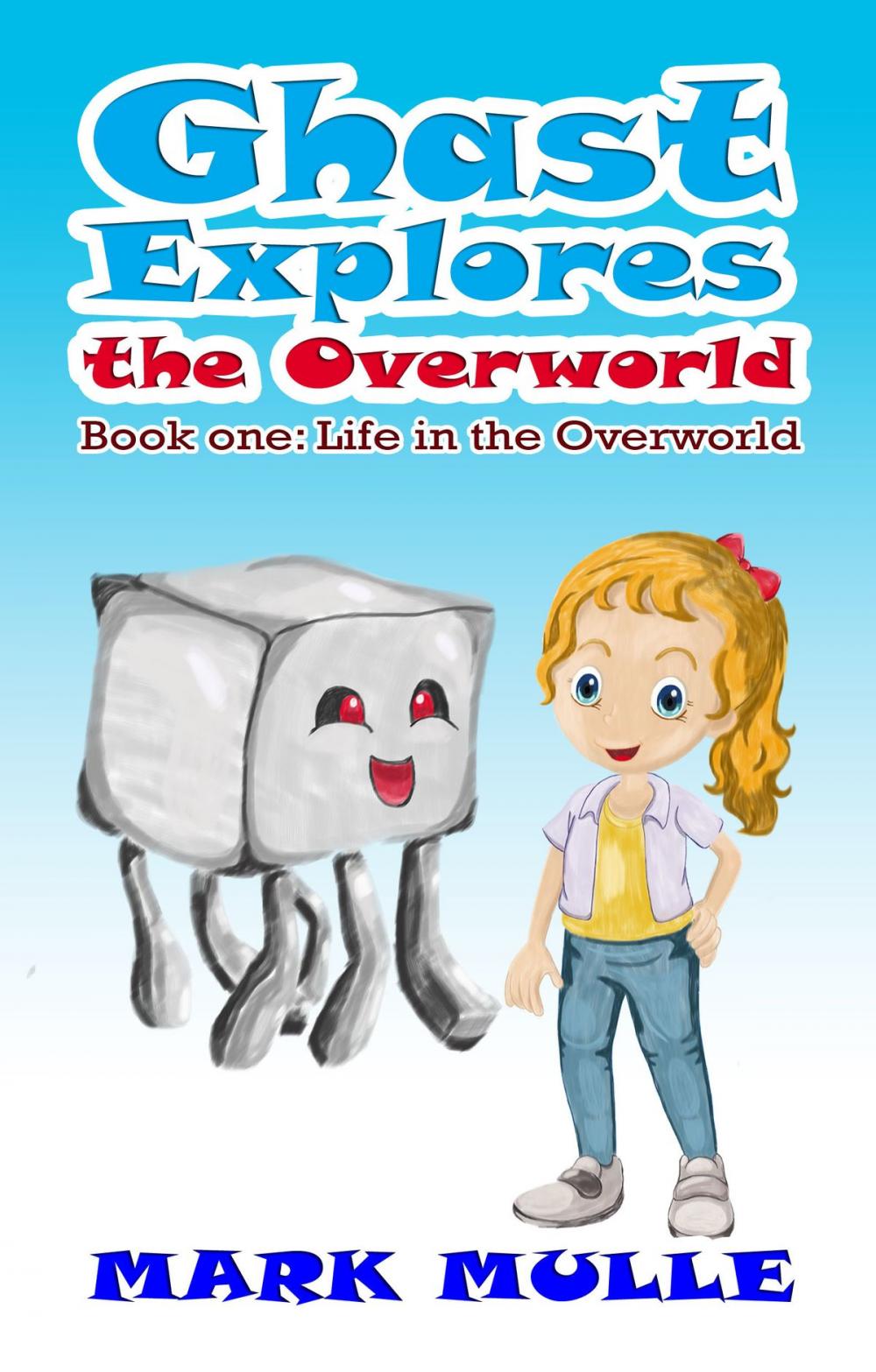 Big bigCover of Ghast Explores the Overworld, Book 1: Life in the Overworld