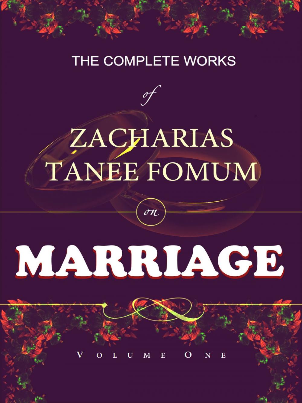 Big bigCover of The Complete Works of Zacharias Tanee Fomum on Marriage