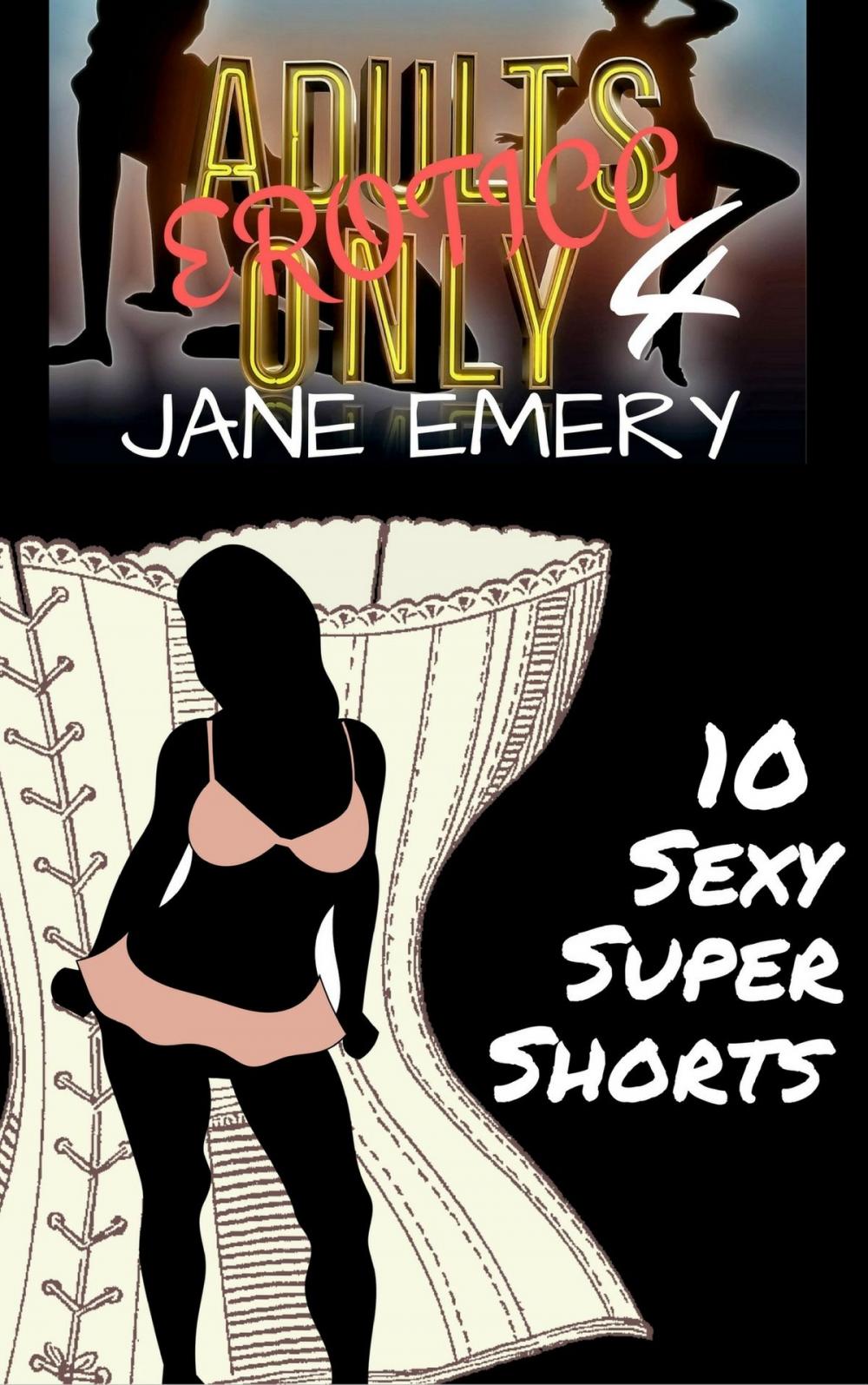 Big bigCover of Adults Only Erotica Vol. Four, 10 Sexy Super Shorts