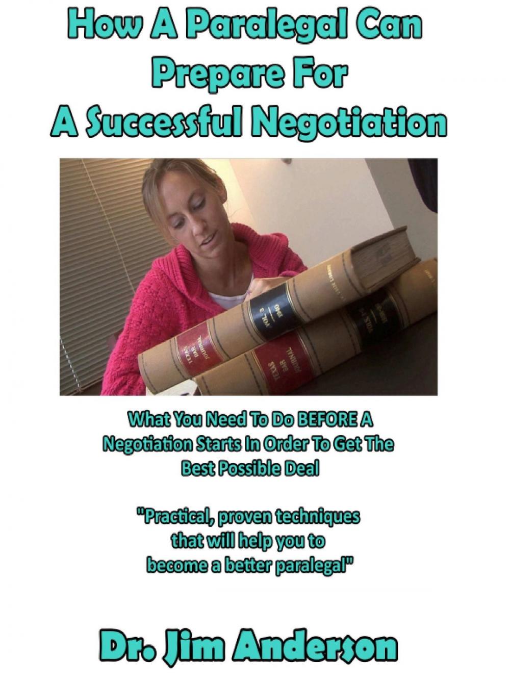 Big bigCover of How A Paralegal Can Prepare For A Successful Negotiation: What You Need To Do BEFORE A Negotiation Starts In Order To Get The Best Possible Outcome