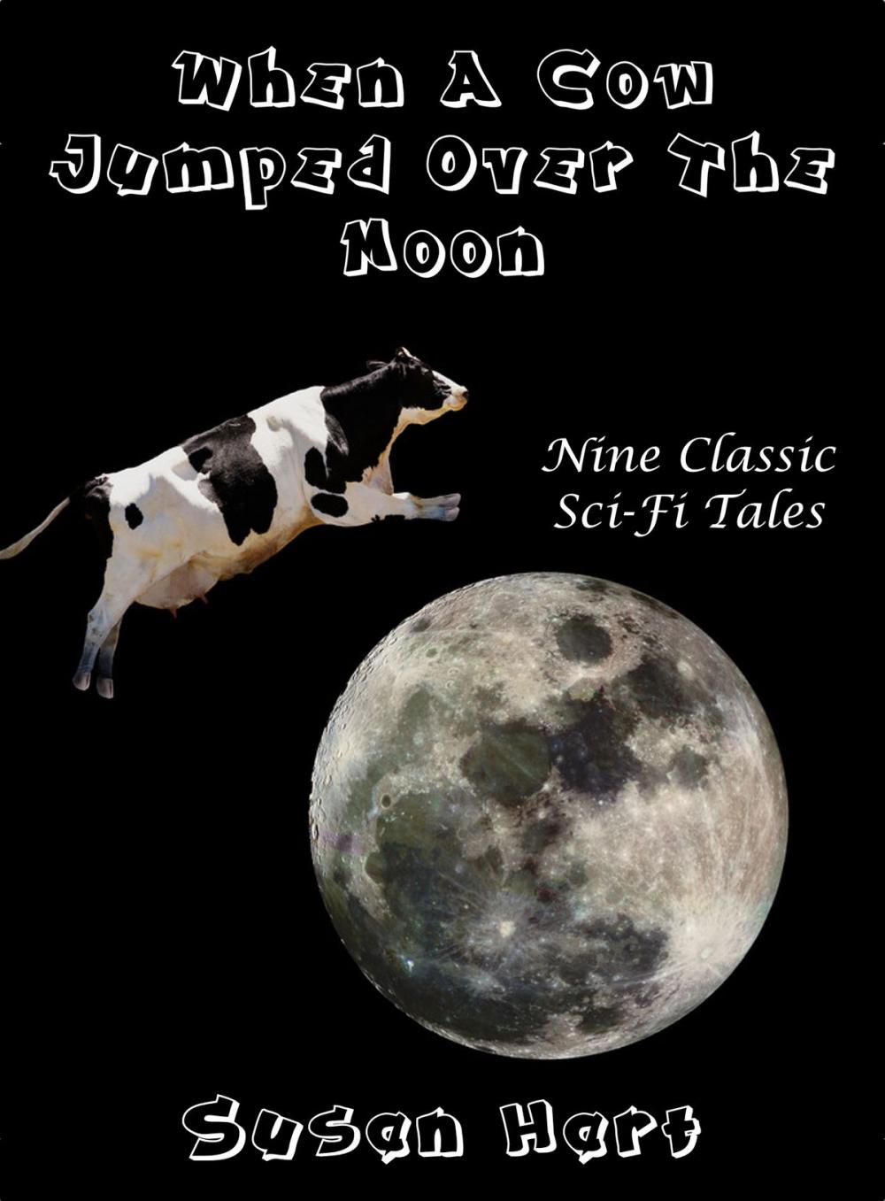 Big bigCover of When A Cow Jumped Over The Moon: Nine Classic Sci-Fi Tales