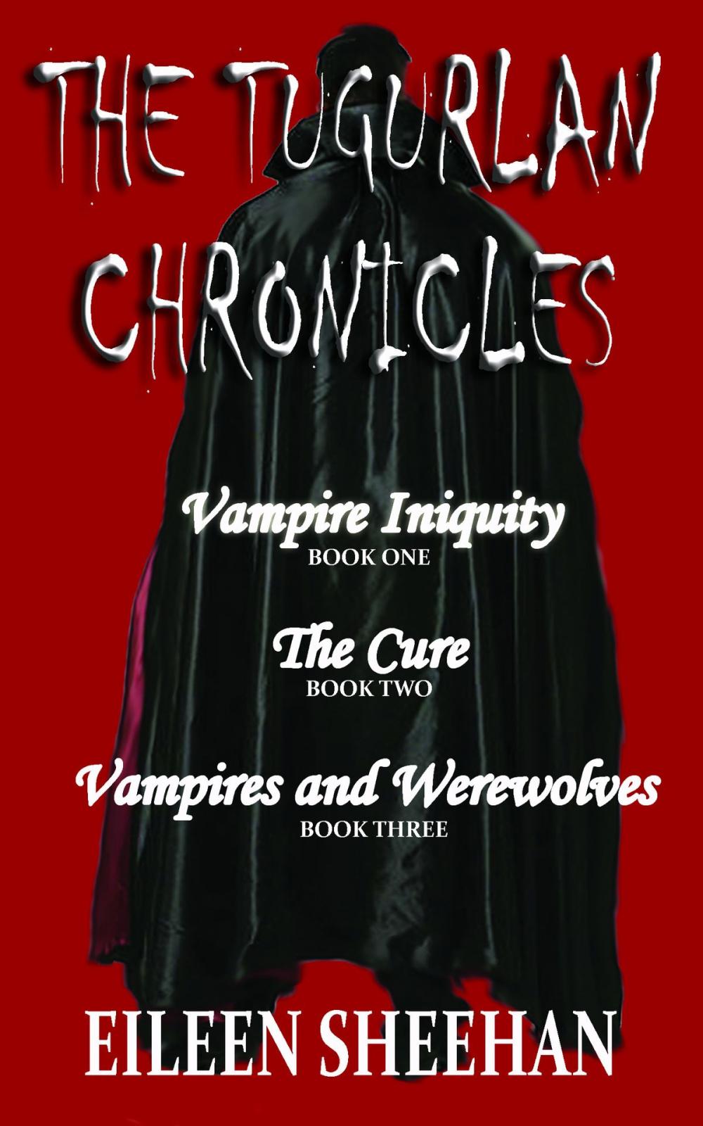 Big bigCover of The Tugurlan Chronicles Boxed Set, Book 1-Vampire Iniquity; Book 2- The Cure; Book 3: Vampires and Werewolves