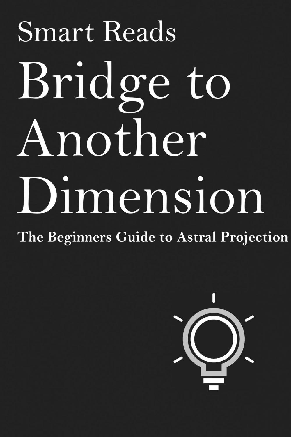 Big bigCover of Bridge To Another Dimension: The Beginner Guide to Astral Projection