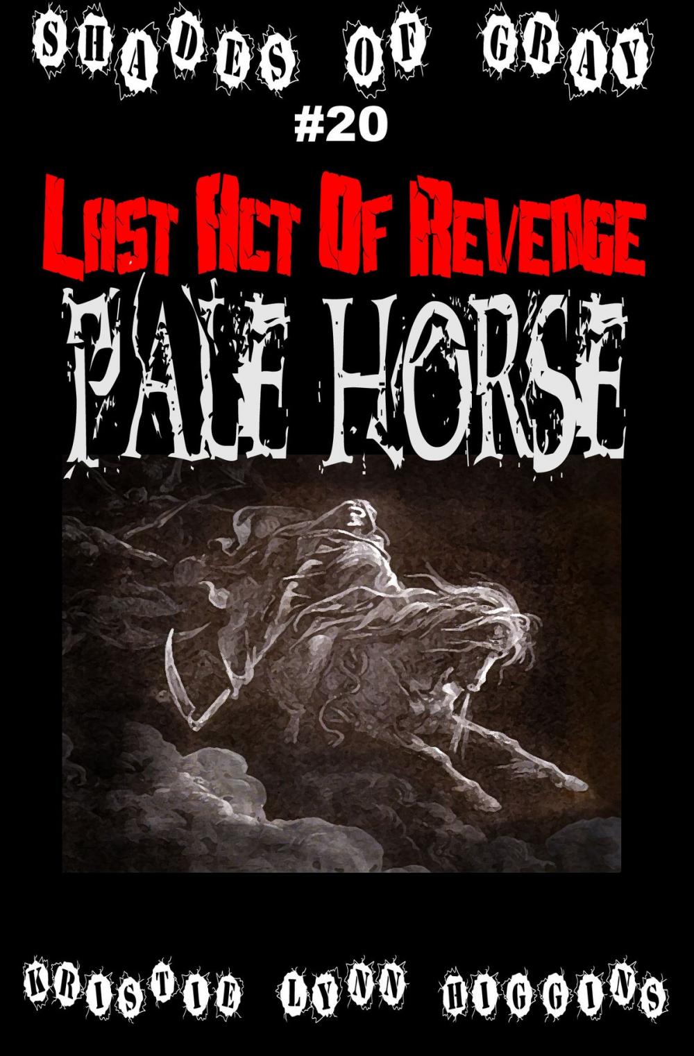 Big bigCover of #20 Shades of Gray: Last Act Of Revenge: Pale Horse