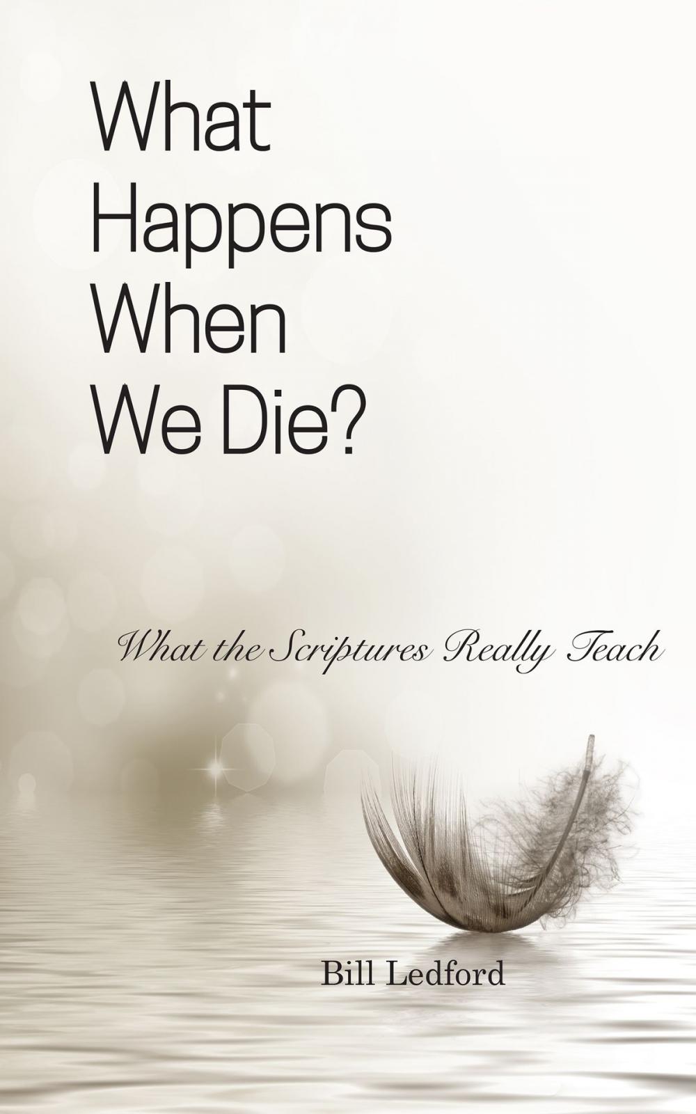 Big bigCover of What Happens When We Die?: What the Scriptures Really Teach