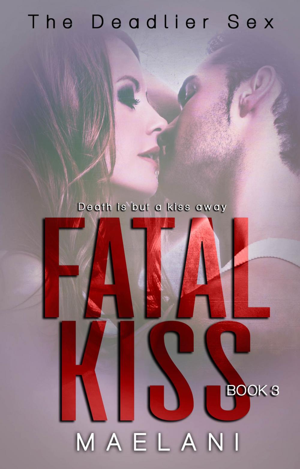 Big bigCover of Fatal Kiss (A Deadlier Sex #3)