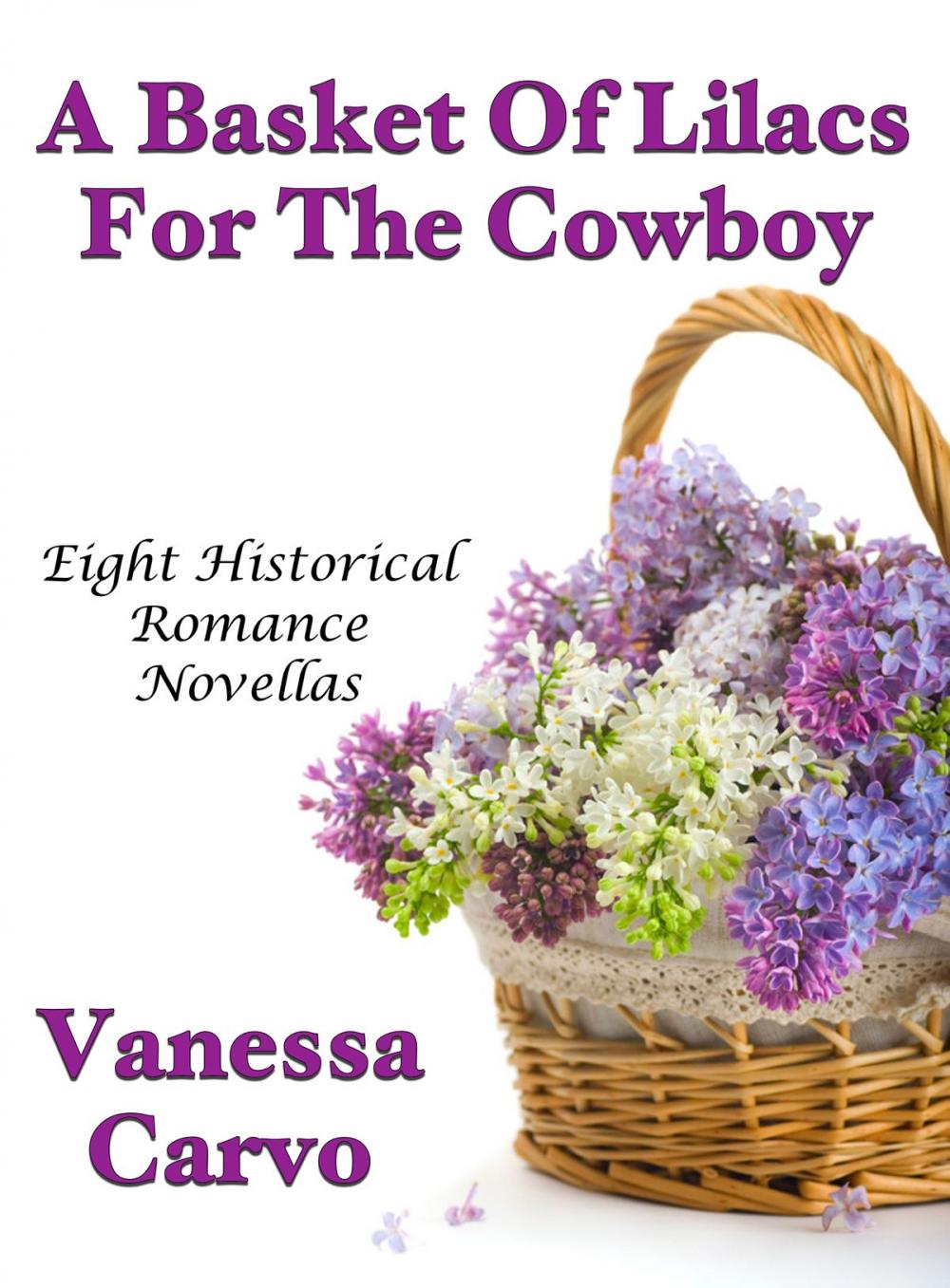 Big bigCover of A Basket Of Lilacs For The Cowboy: Eight Historical Romance Novellas