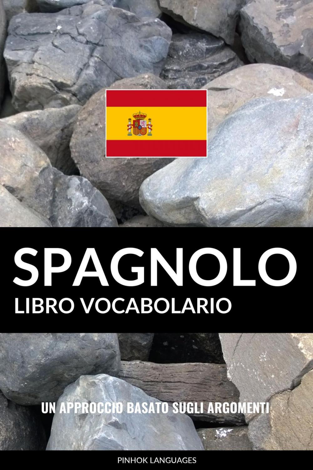 Big bigCover of Libro Vocabolario Spagnolo: Un Approccio Basato sugli Argomenti