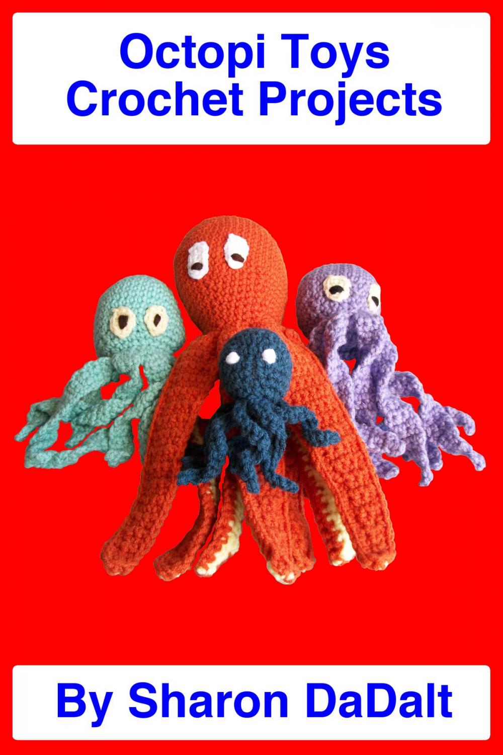 Big bigCover of Octopi Toys Crochet Projects