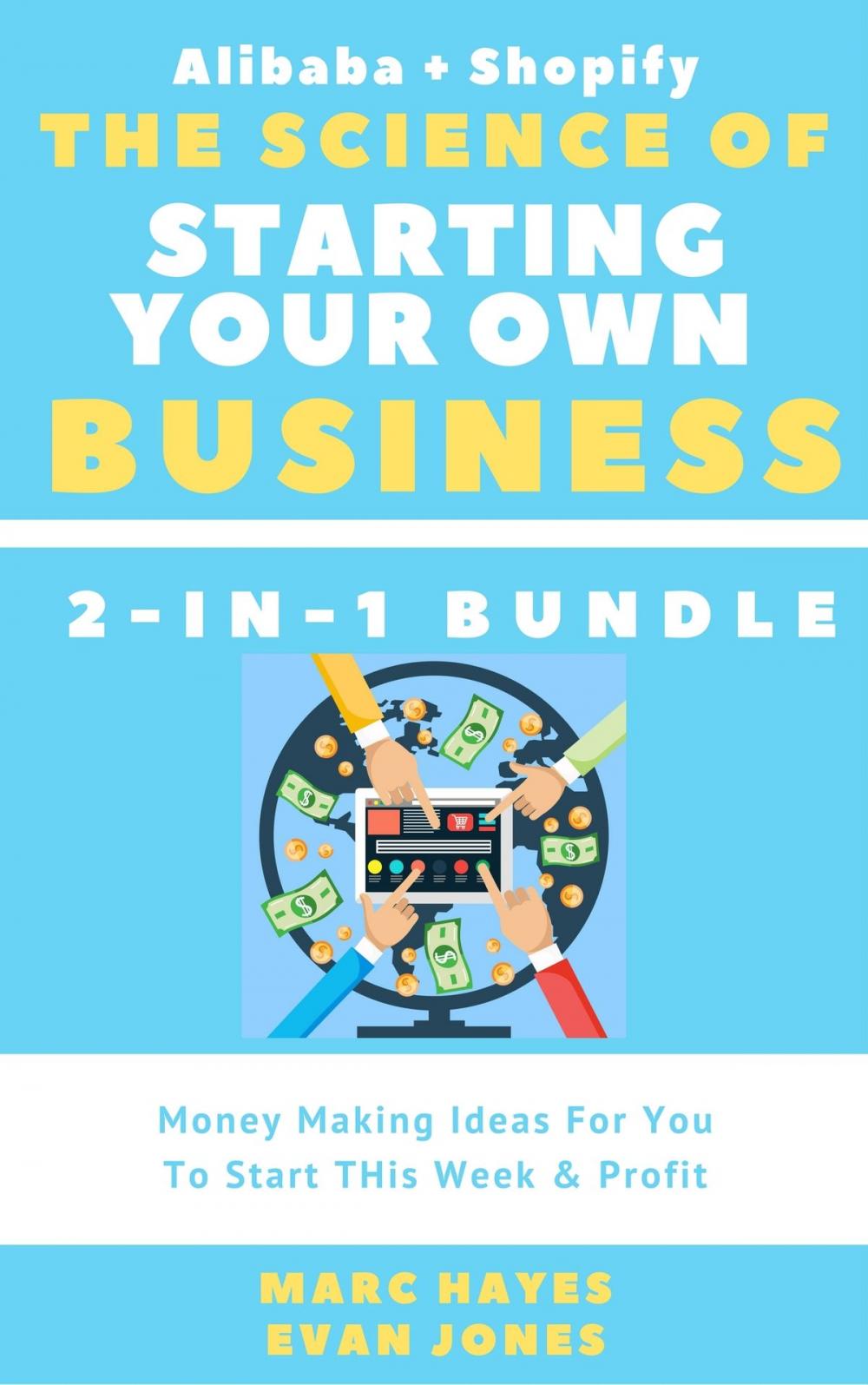 Big bigCover of The Science Of Starting Your Own Business (2-in-1 Bundle): Money Making Ideas For You To Start THis Week & Profit (Alibaba + Shopify)