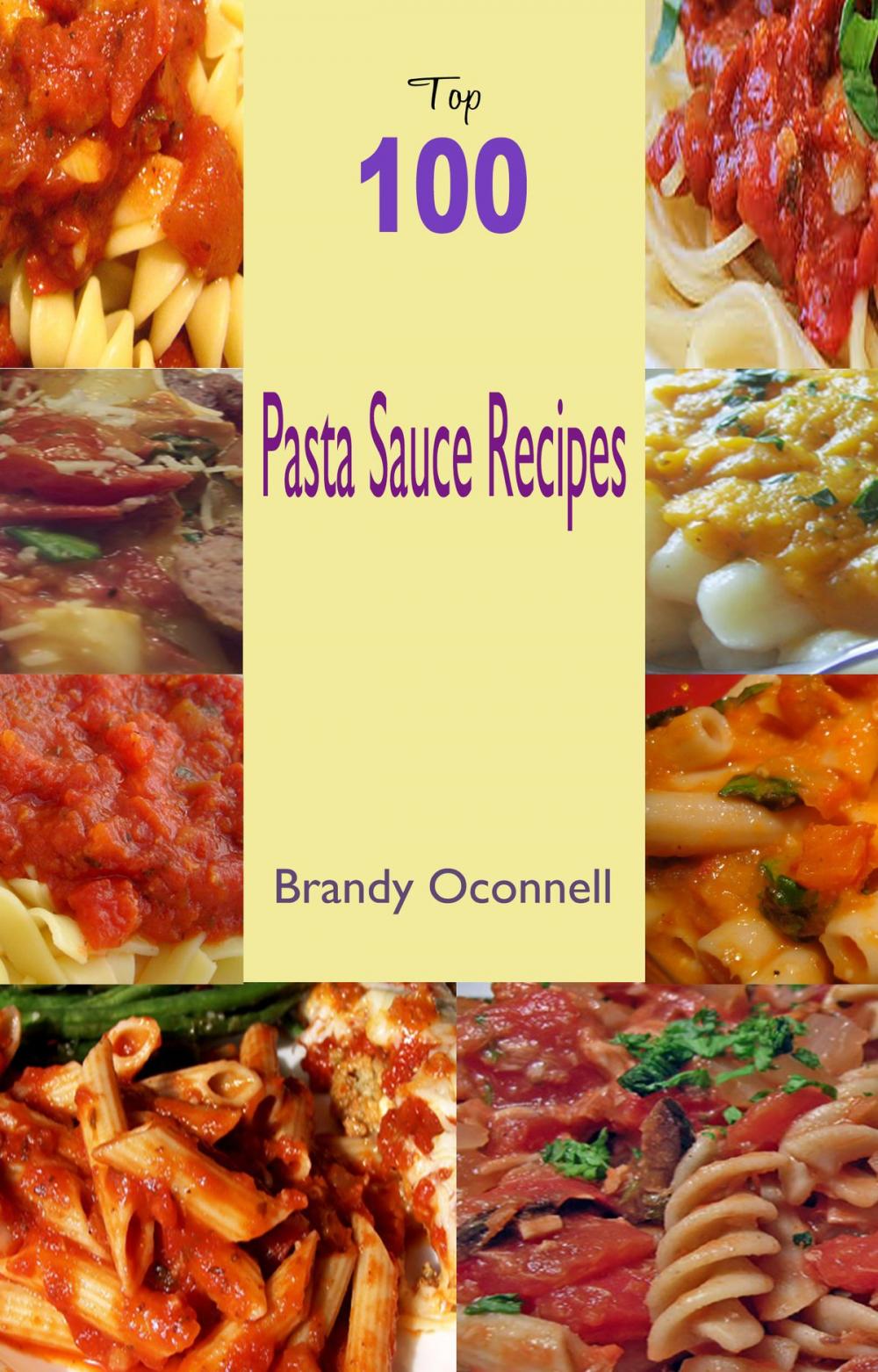 Big bigCover of Top 100 Pasta Sauce Recipes