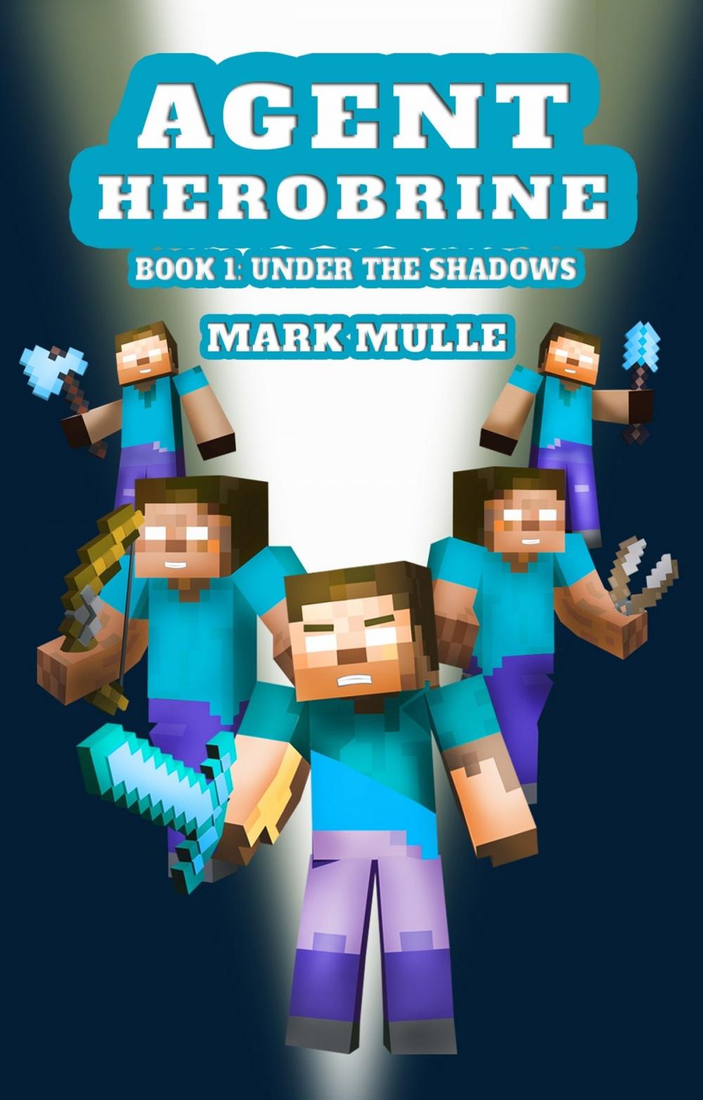 Big bigCover of Agent Herobrine (Book 1): Under the Shadows (An Unofficial Minecraft Book for Kids Ages 9 - 12 (Preteen)