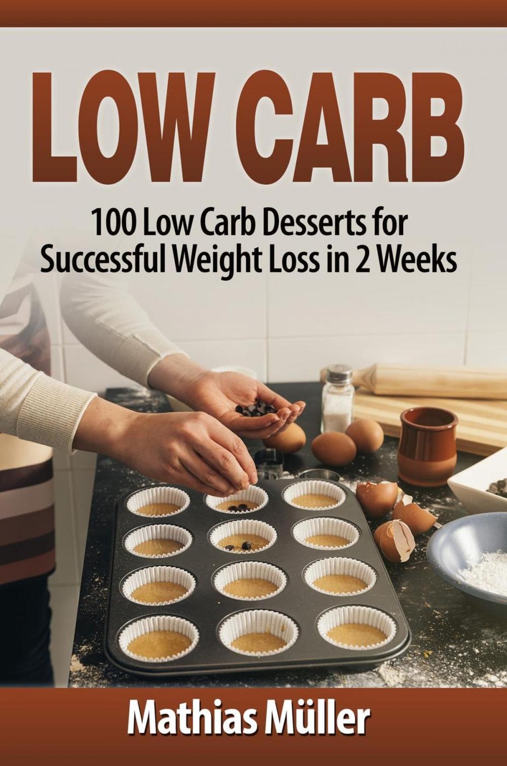 Big bigCover of Low Carb: 100 Low Carb Desserts for Successful Weight Loss in 2 Weeks