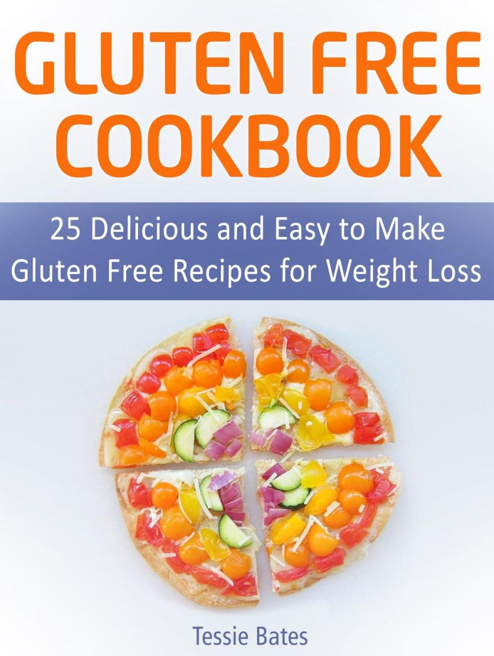 Big bigCover of Gluten Free CookBook: 25 Delicious and Easy to Make Gluten Free Recipes for Weight Loss