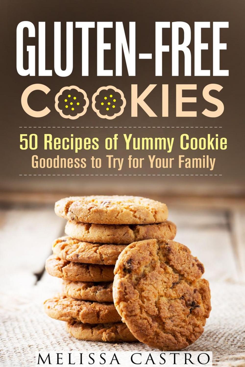 Big bigCover of Gluten-Free Cookies: 50 Recipes of Yummy Cookie Goodness to Try for Your Family