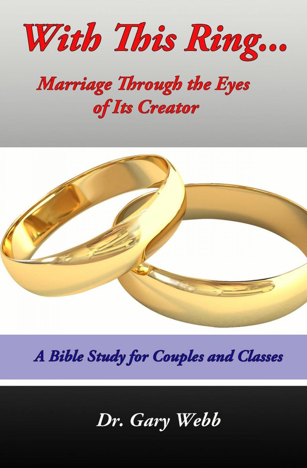 Big bigCover of With This Ring: Marriage Through The Eyes of Its Creator