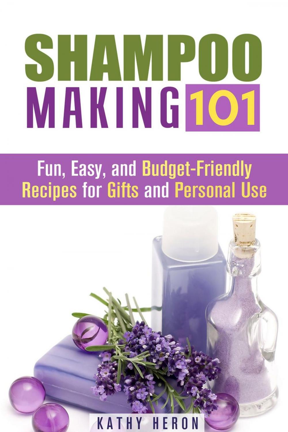 Big bigCover of Shampoo Making 101: Fun, Easy, and Budget-Friendly Recipes for Gifts and Personal Use