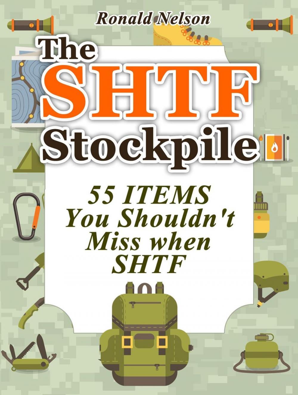 Big bigCover of The Shtf Stockpile: 55 Items You Shouldn't Miss When Shtf