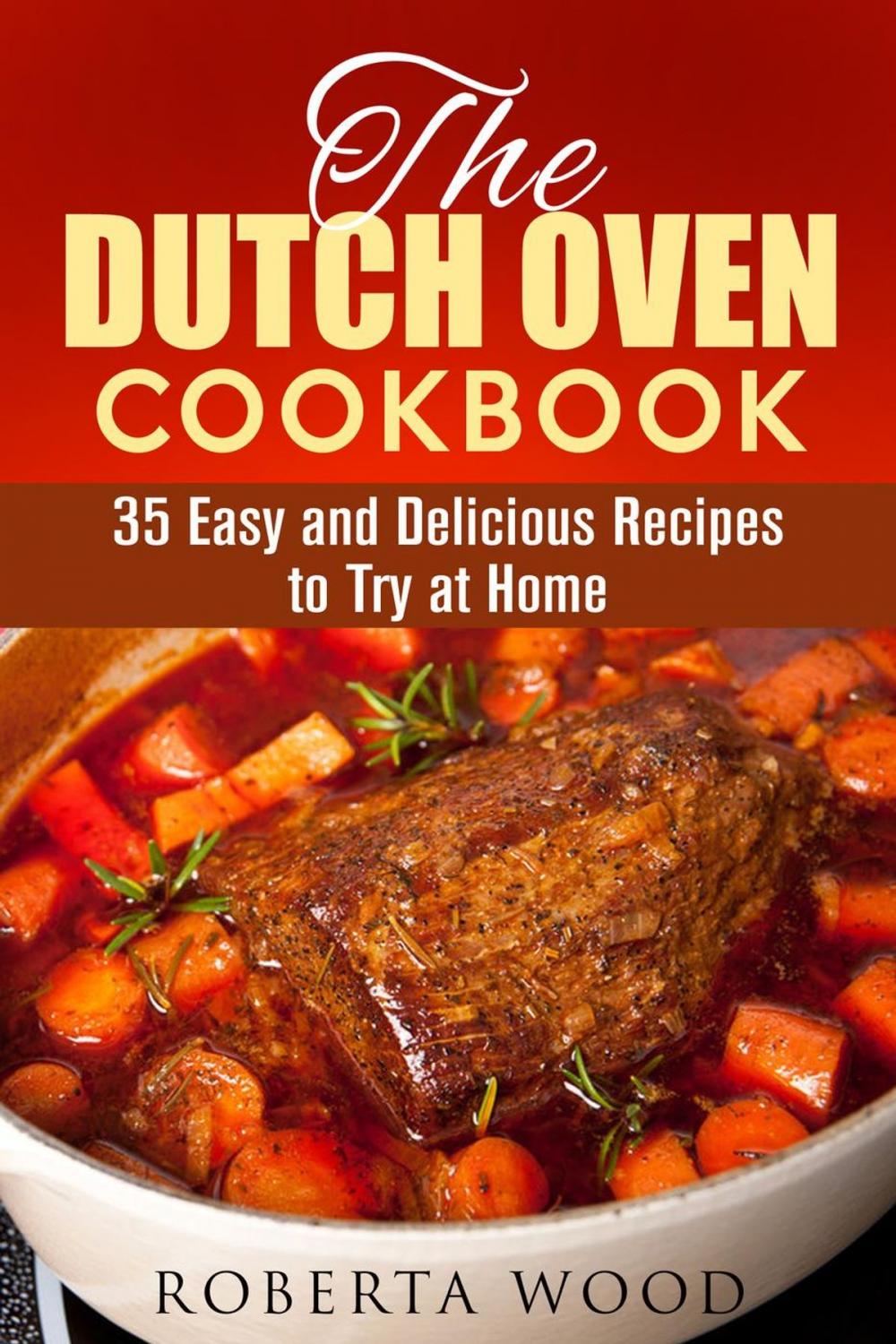 Big bigCover of The Dutch Oven Cookbook: 35 Easy and Delicious Recipes to Try at Home