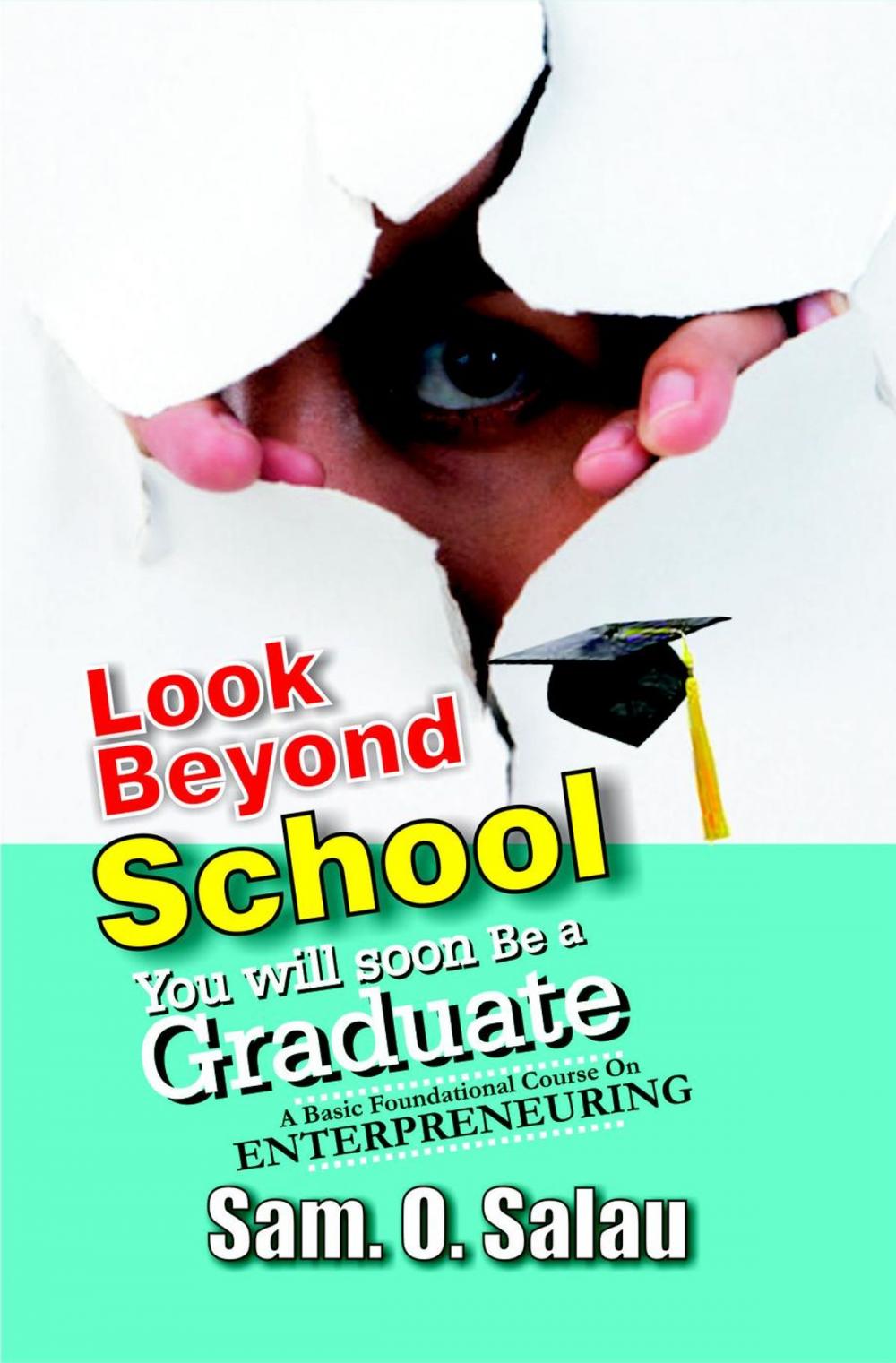 Big bigCover of Look Beyond School: You Will Soon Be A Graduate!