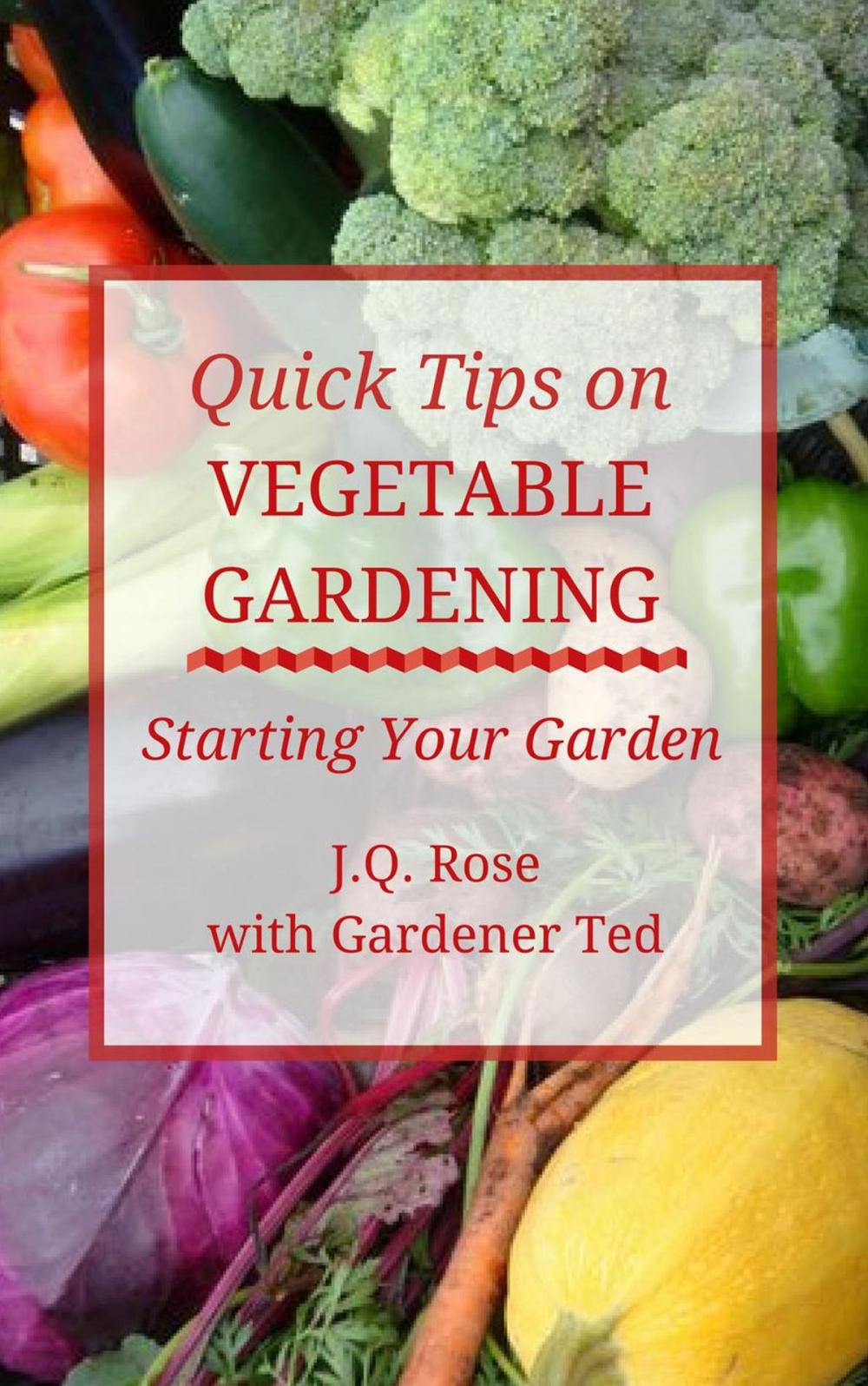 Big bigCover of Quick Tips on Vegetable Gardening: Starting Your Garden