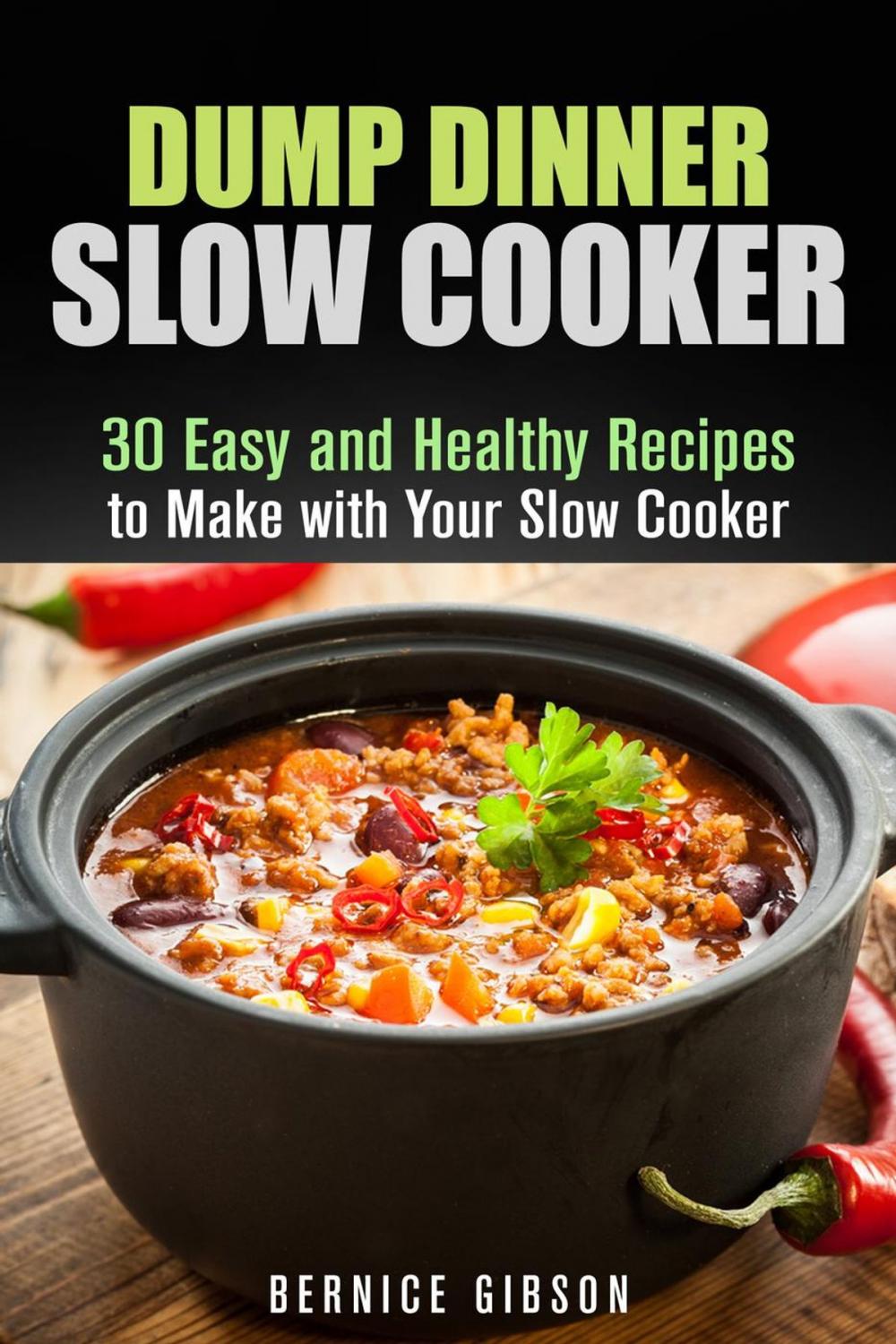 Big bigCover of Dump Dinner Slow Cooker: 30 Easy and Healthy Recipes to Make with Your Slow Cooker