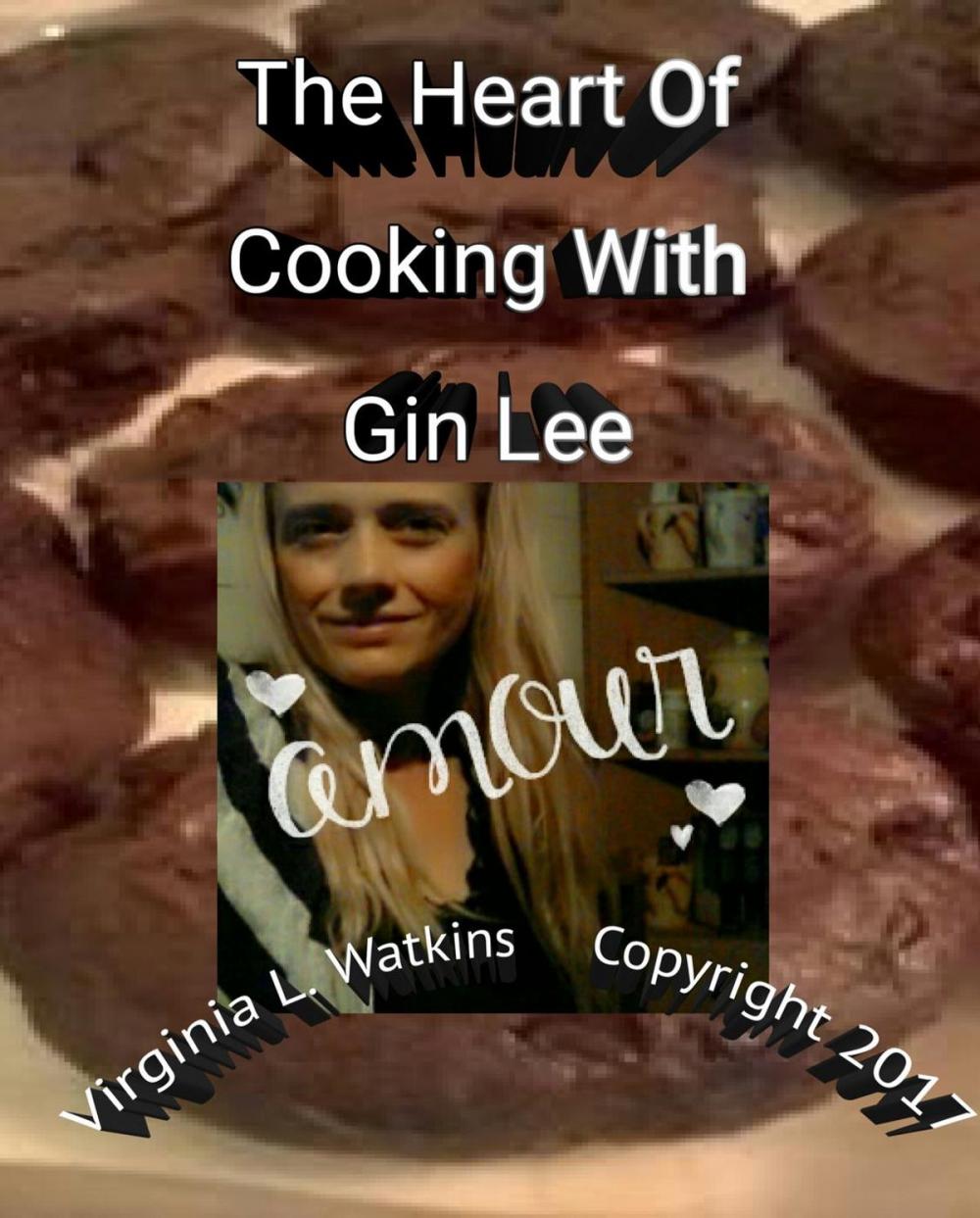 Big bigCover of The Heart Of Cooking With Gin Lee