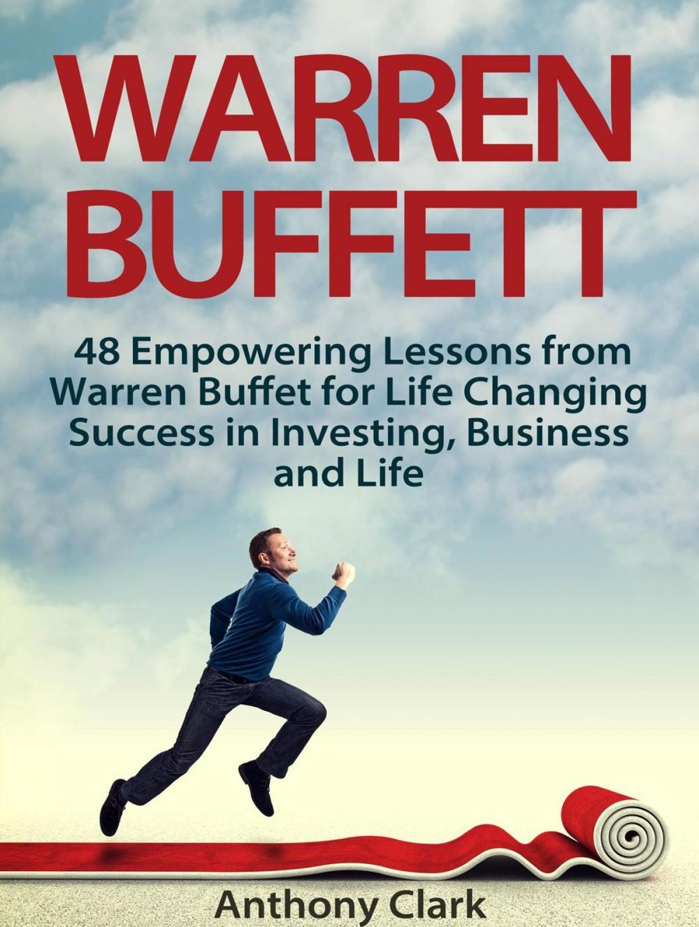 Big bigCover of Warren Buffett: 48 Empowering Lessons from Warren Buffet for Life Changing Success in Investing, Business and Life