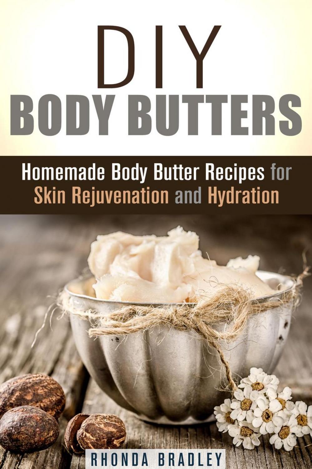 Big bigCover of DIY Body Butters: Homemade Body Butter Recipes for Skin Rejuvenation and Hydration