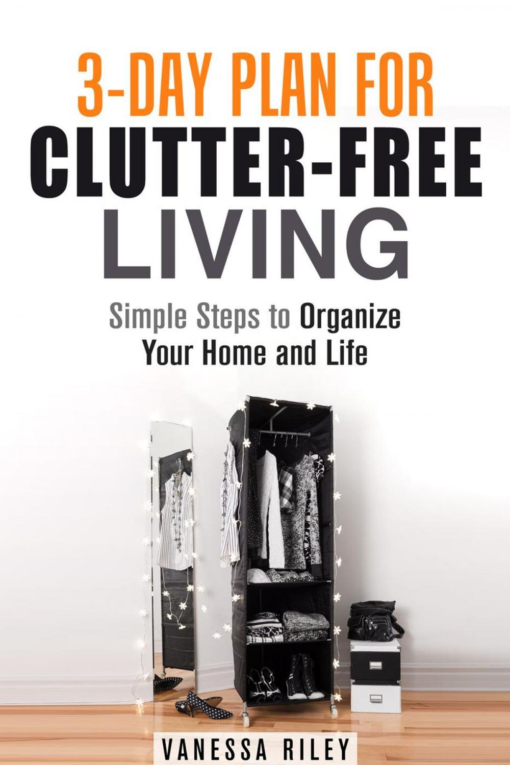 Big bigCover of 3-Day Plan for Clutter-Free Living: Simple Steps to Organize Your Home and Life