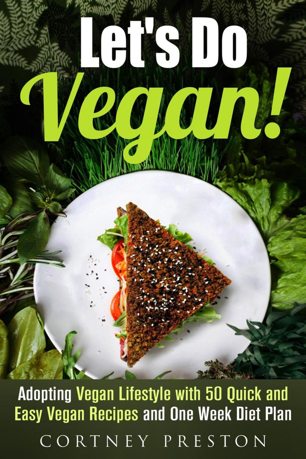 Big bigCover of Let's Do Vegan: Adopting Vegan Lifestyle with 50 Quick and Easy Recipes and One Week Diet Plan