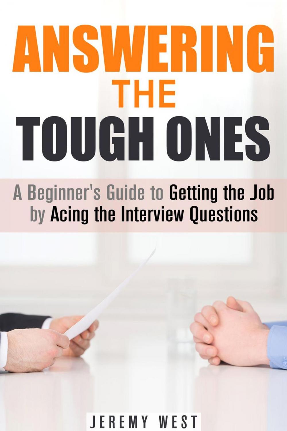 Big bigCover of Answering the Tough Ones: A Beginner's Guide to Getting the Job by Acing the Interview Questions