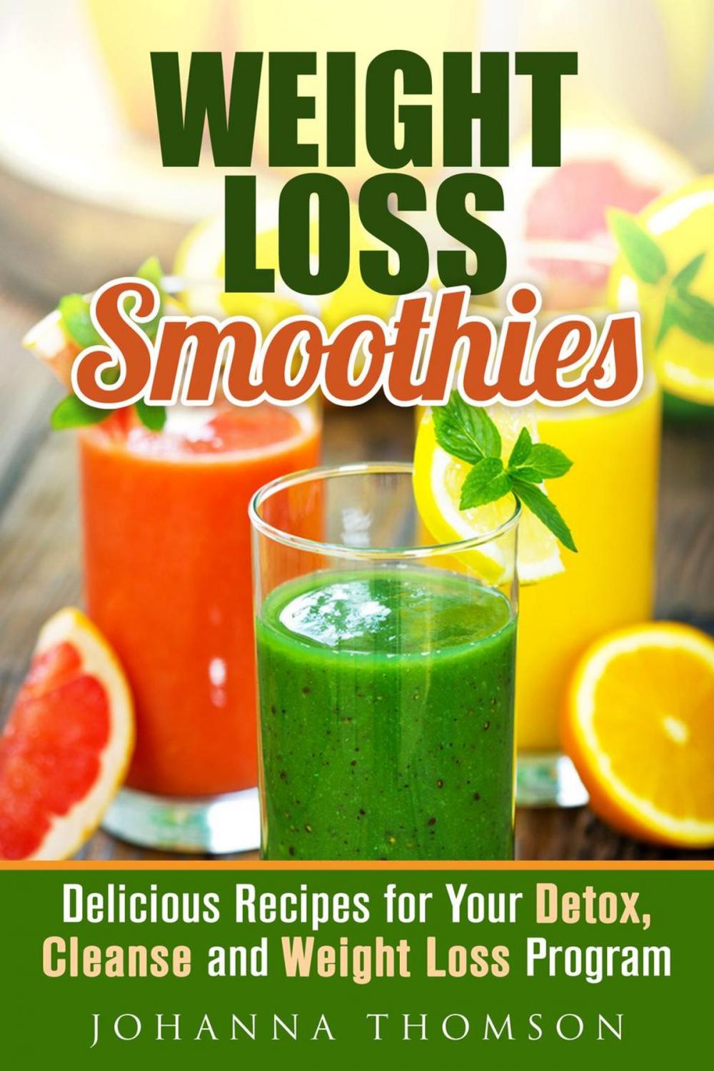 Big bigCover of Weight Loss Smoothies: Delicious Recipes for Your Detox, Cleanse and Weight Loss Program